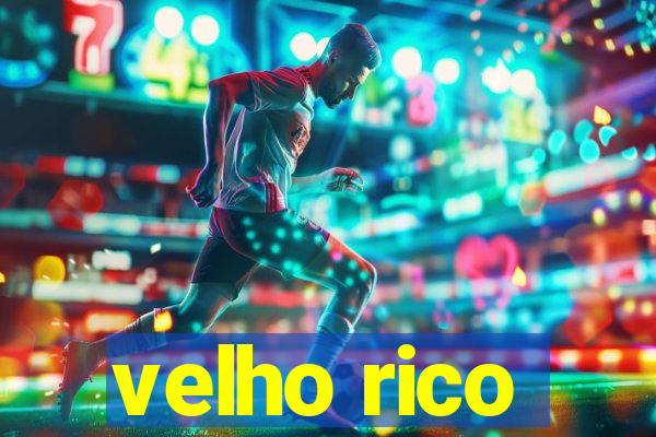 velho rico